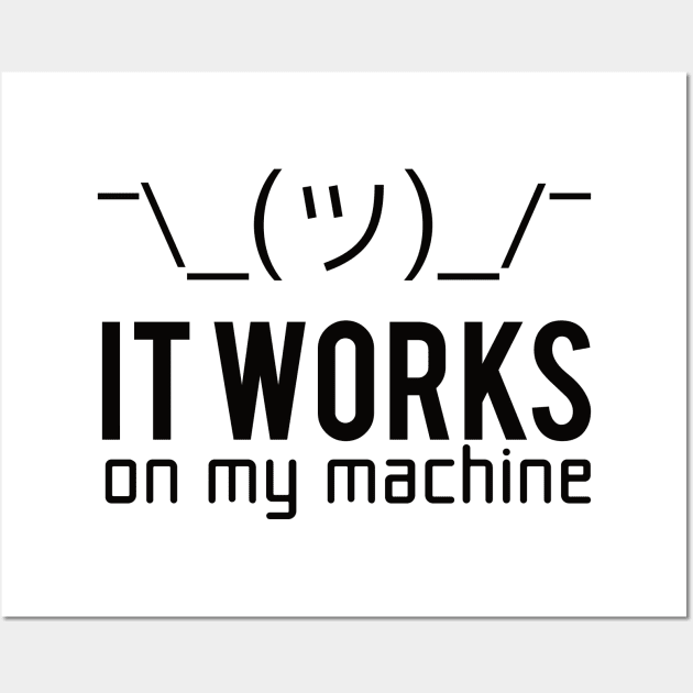 Programmer T-shirt - It works on my machine Wall Art by Anime Gadgets